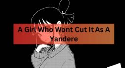 A Girl Who Wont Cut It As A Yandere